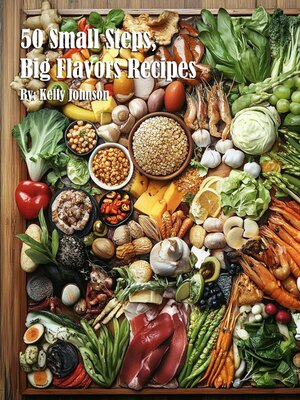 cover image of 50 Small Steps, Big Flavors Recipes